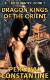 Dragon Kings of the Orient (The Myth Hunter, #2) (eBook, ePUB)