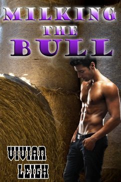 Milking the Bull (Gay Cowboy Erotica) (eBook, ePUB) - Leigh, Vivian