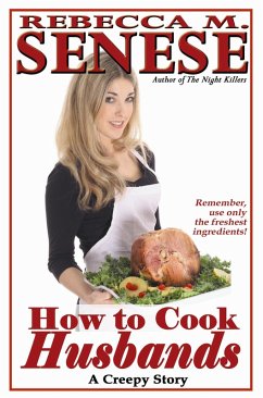 How to Cook Husbands: A Creepy Story (eBook, ePUB) - Senese, Rebecca M.
