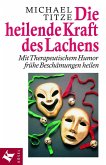 Die heilende Kraft des Lachens (eBook, ePUB)