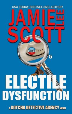 Electile Dysfunction (Gotcha Detective Agency Mystery, #6) (eBook, ePUB) - Scott, Jamie Lee