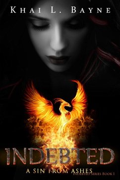 Indebted: A Sin from Ashes (eBook, ePUB) - Bayne, Khai L