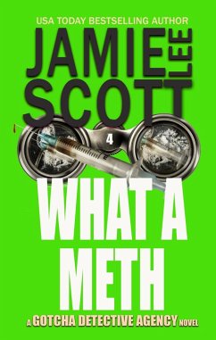 What A Meth (Gotcha Detective Agency Mystery, #4) (eBook, ePUB) - Scott, Jamie Lee