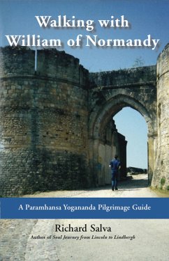 Walking with William of Normandy: A Paramhansa Yogananda Pilgrimage Guide (eBook, ePUB) - Salva, Richard