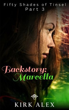Backstory: Marcella (Fifty Shades of Tinsel, #3) (eBook, ePUB) - Alex, Kirk