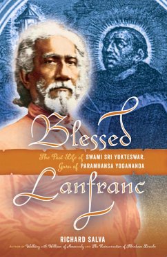 Blessed Lanfranc: The Past Life of Swami Sri Yukteswar, Guru of Paramhansa Yogananda (eBook, ePUB) - Salva, Richard