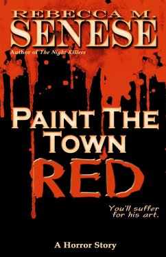 Paint the Town Red: A Horror Story (eBook, ePUB) - Senese, Rebecca M.