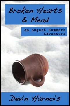 Broken Hearts & Mead (August Summers, #2) (eBook, ePUB) - Harnois, Devin Broken Hearts & Mead (August Summers, #2) (eBook, ePUB) - Harnois, Devin