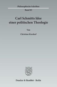 Carl Schmitts Idee einer politischen Theologie - Kierdorf, Christian