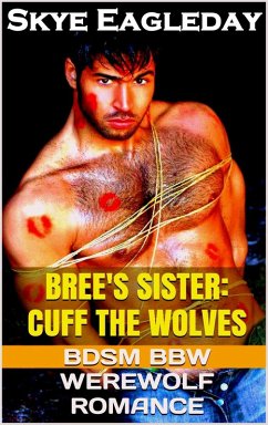 Bree's Sister: Cuff the Wolves (BDSM BBW Werewolf Romance) (eBook, ePUB) - Eagleday, Skye