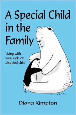 A Special Child in the Family: Living with Your Sick or Disabled Child (eBook, ePUB) - Kimpton, Diana