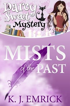 Mists of the Past (A Darcy Sweet Cozy Mystery, #2) (eBook, ePUB) - Emrick, K. J.