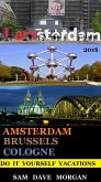 Amsterdam , Brussels & Cologne: Do It Yourself Vacations (DIY Series) (eBook, ePUB)