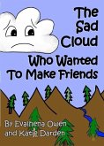 The Sad Cloud Who Wanted to Make Friends (Evalhena Stories - [Books For Kids - By Kids], #1) (eBook, ePUB)
