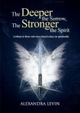 The Deeper the Sorrow, The Stronger the Spirit (eBook, ePUB)
