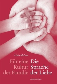 Für eine Kultur der Familie: Die Sprache der Liebe - Melina, Livio