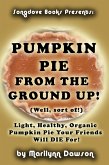 Pumpkin Pie from the Ground Up! (Well, Almost!) (eBook, ePUB)
