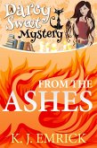 From the Ashes (A Darcy Sweet Cozy Mystery, #3) (eBook, ePUB)