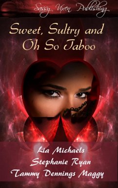 Sweet, Sultry, and Oh So Taboo (eBook, ePUB) - Maggy, Tammy Dennings; Michaels, Lia; Ryan, Stephanie