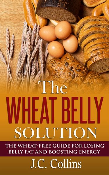 The Wheat Belly Solution (eBook, ePUB) The Wheat Belly Solution (eBook, ePUB)