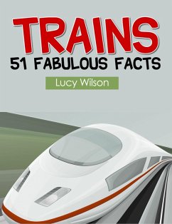 Trains: 51 Fabulous Facts (eBook, ePUB) - Wilson, Lucy
