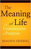 The Meaning of Life: An Examination of Purpose (eBook, ePUB)