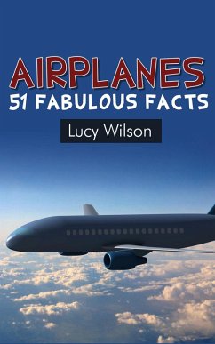 Airplanes: 51 Fabulous Facts (Fabulous Facts and Pictures for Kids, #3) (eBook, ePUB) - Wilson, Lucy