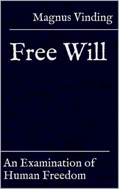 Free Will: An Examination of Human Freedom (eBook, ePUB) - Vinding, Magnus