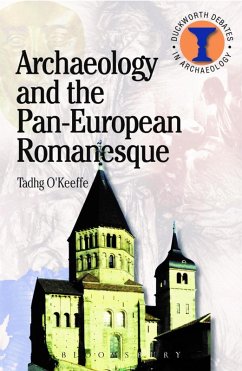 Archaeology and the Pan-European Romanesque (eBook, ePUB) - O'Keefe, T.