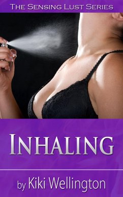 Inhaling (The Sensing Lust Series, #5) (eBook, ePUB) - Wellington, Kiki