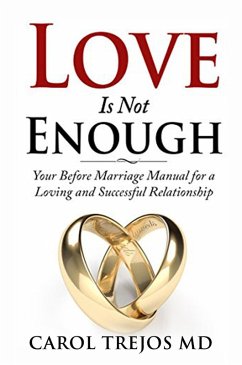 Love is Not Enough - Your Before Marriage Manual for a Loving and Successful Relationship (eBook, ePUB) - Trejos, Carol