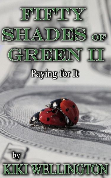 Fifty Shades of Green II: Paying for It (eBook, ePUB) Fifty Shades of Green II: Paying for It (eBook, ePUB)