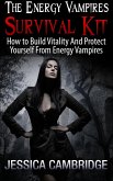 Energy Vampires Survival Kit: How To Build Vitality And Protect Yourself From Energy Vampires (eBook, ePUB) Energy Vampires Survival Kit: How To Build Vitality And Protect Yourself From Energy Vampires (eBook, ePUB)