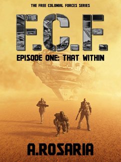 F.C.F. Episode One (That Within) (eBook, ePUB) - Rosaria, A. F.C.F. Episode One (That Within) (eBook, ePUB) - Rosaria, A.