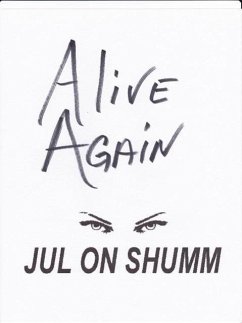 Alive Again (Jul on, #1) (eBook, ePUB) - Shumm, Jul on Alive Again (Jul on, #1) (eBook, ePUB) - Shumm, Jul on