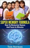 Super Memory Formula: How To Memorize Names And Faces In Minutes (eBook, ePUB)