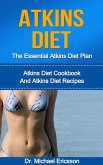 Atkins Diet: The Essential Atkins Diet Plan: Atkins Diet Cookbook And Atkins Diet Recipes (eBook, ePUB)