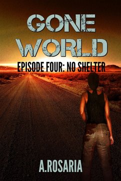 Gone World: Episode Four (No Shelter) (eBook, ePUB) - A. Rosaria