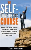 Self-Confidence Course: How To Beat Social Anxiety And Shyness, Boost Your Self-Confidence, Get More Friend, And Enjoy Life Again (eBook, ePUB)