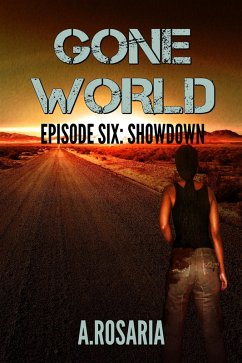 Gone World: Episode Six (Showdown) (eBook, ePUB) - A. Rosaria