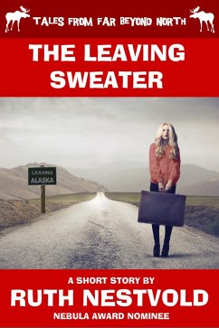 The Leaving Sweater (Tales From Far Beyond North) (eBook, ePUB) - Nestvold, Ruth