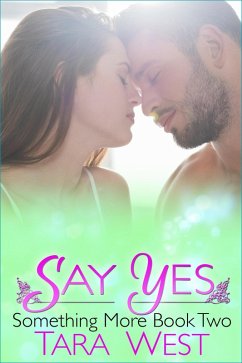 Say Yes (Something More, #2) (eBook, ePUB) - West, Tara