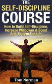 Self-Discipline Course: How To Build Self-Discipline, Increase Willpower And Boost Self-Esteem For Life (eBook, ePUB)