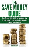 Save Money Guide: Great Tips & Tricks To Help You Save Money, How To Easily Budget, Pay Off Debt & Save Money For Maximum Financial Success (eBook, ePUB)