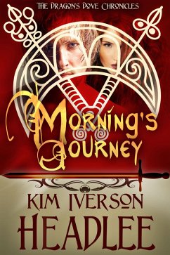 Morning's Journey (The Dragon's Dove Chronicles, #2) (eBook, ePUB) - Headlee, Kim Iverson