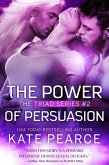 The Power of Persuasion (The Triad Series, #2) (eBook, ePUB)