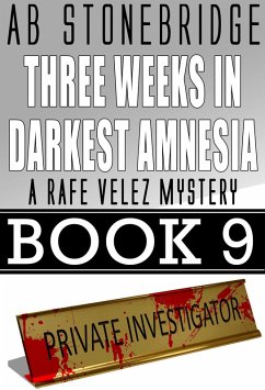 Three Weeks in Darkest Amnesia -- Rafe Velez Mystery 9 (Rafe Velez Mysteries, #9) (eBook, ePUB) - Stonebridge, Ab