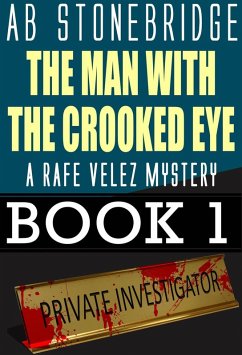 The Man with the Crooked Eye -- A Rafe Velez Mystery (Rafe Velez Mysteries, #1) (eBook, ePUB) - Stonebridge, Ab