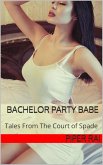 Bachelor Party Babe: Tales from The Court of Spades (eBook, ePUB) Bachelor Party Babe: Tales from The Court of Spades (eBook, ePUB)