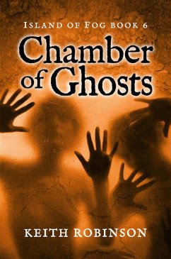 Chamber of Ghosts (Island of Fog, #6) (eBook, ePUB) - Robinson, Keith